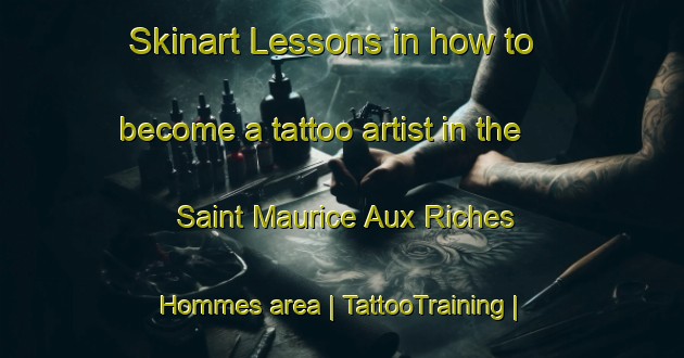 Skinart Lessons in how to become a tattoo artist in the Saint Maurice Aux Riches Hommes area | TattooTraining | TattooClasses | SkinartTraining-France